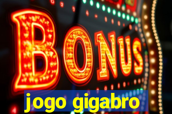 jogo gigabro